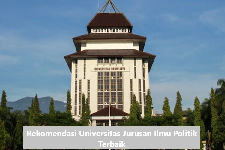 Rekomendasi Universitas Jurusan Ilmu Politik Terbaik