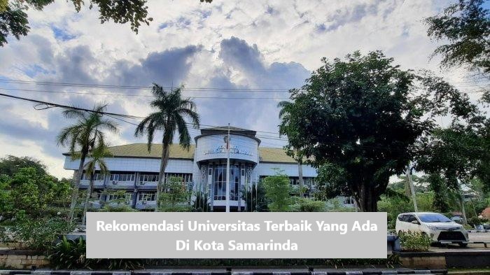 Rekomendasi Universitas Terbaik Yang Ada Di Kota Samarinda