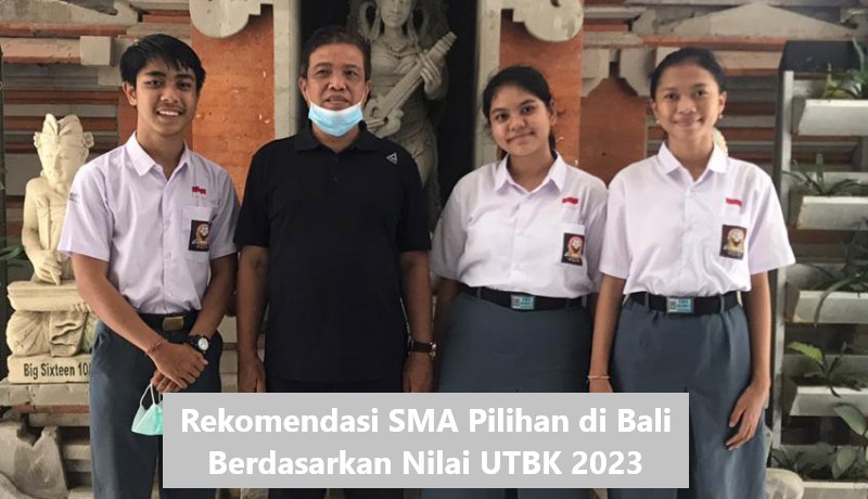 Rekomendasi SMA Pilihan di Bali Berdasarkan Nilai UTBK 2023